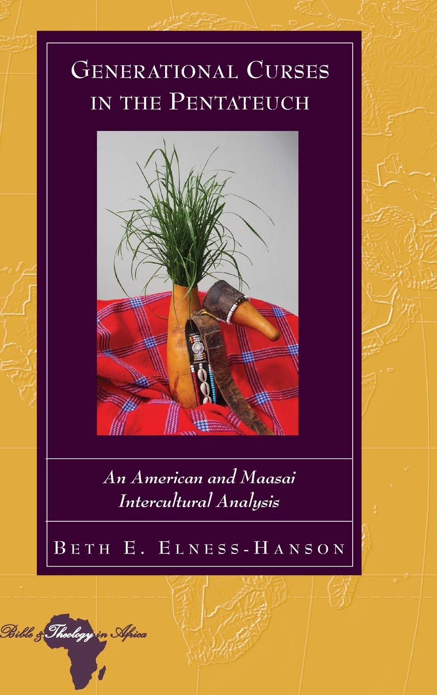 Generational Curses In The Pentateuch An American And Maasai Intercultural Analysis Bible And Theology In Africa New Beth E Elnesshanson