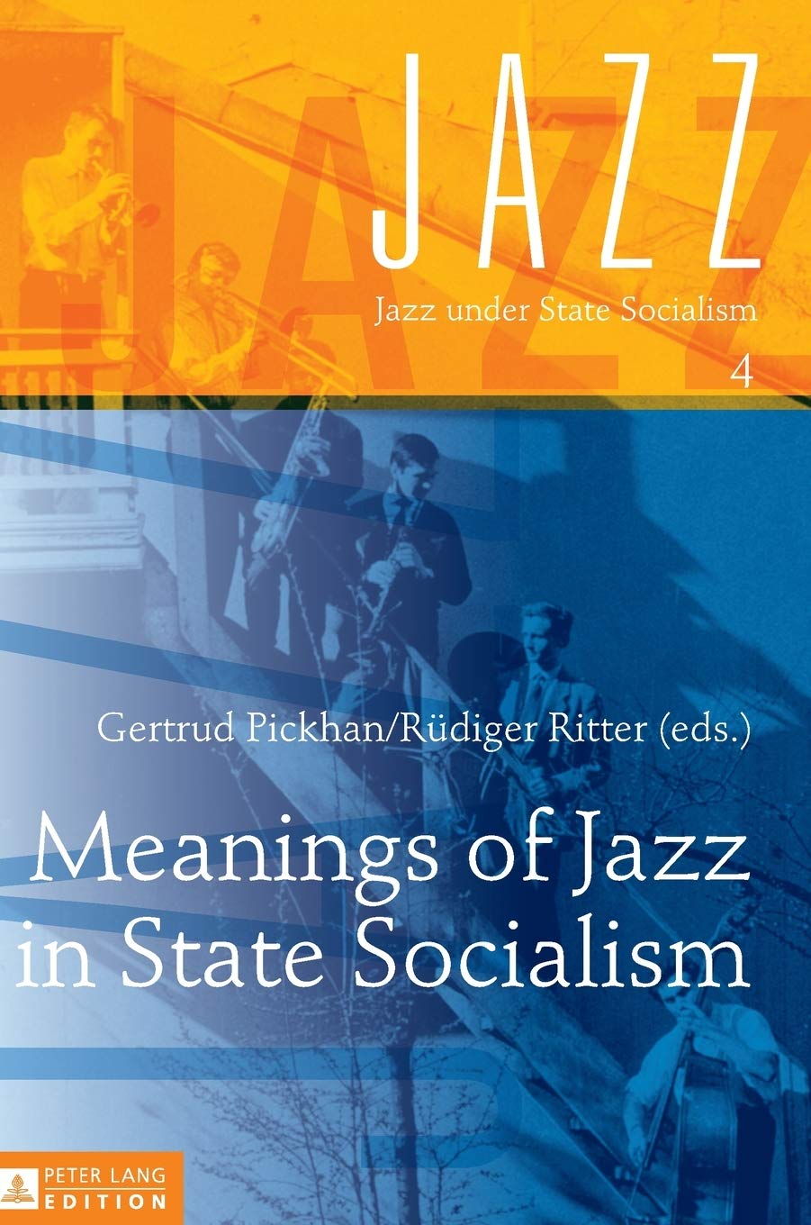 Meanings Of Jazz In State Socialism Jazz Under State Socialism New Gertrud Pickhan Editor