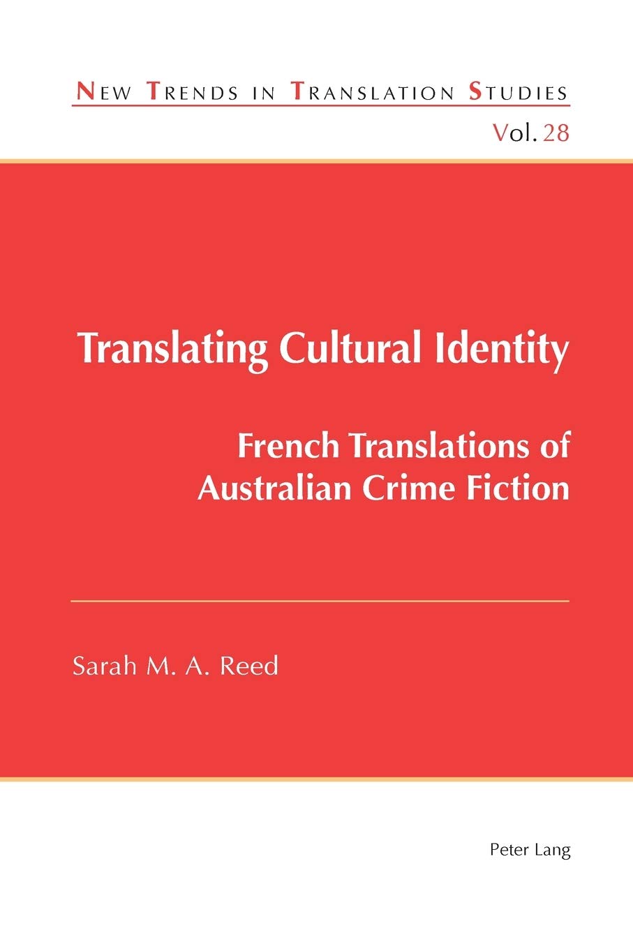 Translating Cultural Identity French Translations Of Australian Crime Fiction New Trends In Translation Studies New Sarah Reed