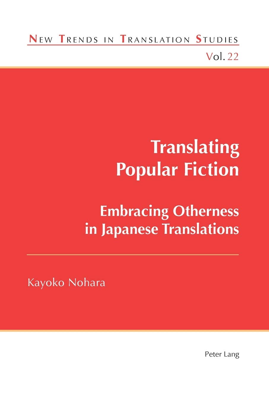 Translating Popular Fiction Embracing Otherness In Japanese Translations New Trends In Translation Studies New Kayoko Nohara