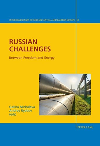Russian Challenges Between Freedom And Energy Interdisciplinary Studies On Central And Eastern Europe New Galina Michaleva Editor