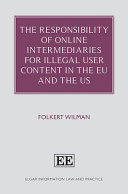 The Responsibility Of Online Intermediaries For Illegal User Content In The Eu And The Us Folkert Wilman
