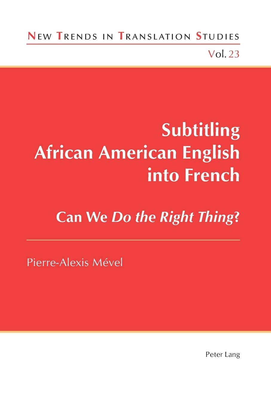 Subtitling African American English Into French Can We Do The Right Thing New Trends In Translation Studies New Pierrealexis Mvel