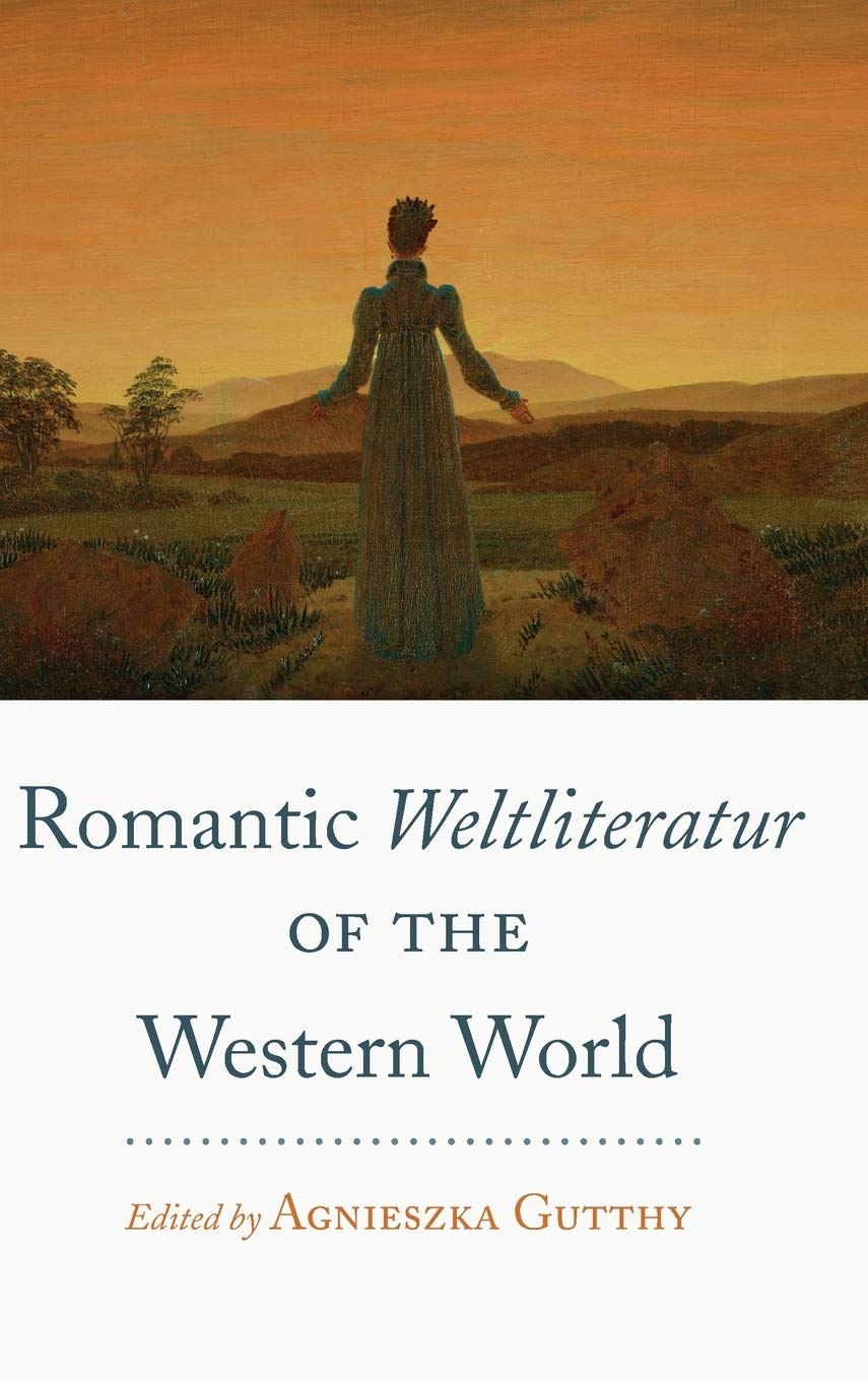 Romantic Weltliteratur Of The Western World New Agnieszka Gutthy Editor