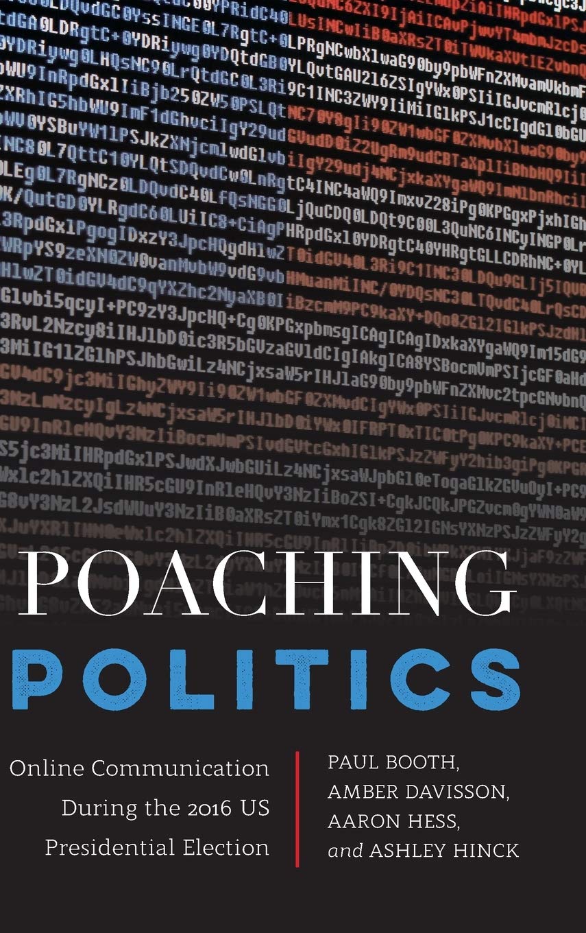 Poaching Politics Online Communication During The 2016 Us Presidential Election Frontiers In Political Communication New Paul Booth