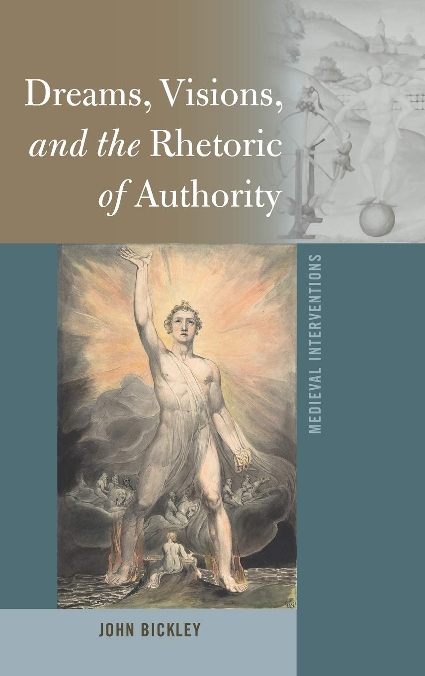 Dreams Visions And The Rhetoric Of Authority Medieval Interventions New John Bickley