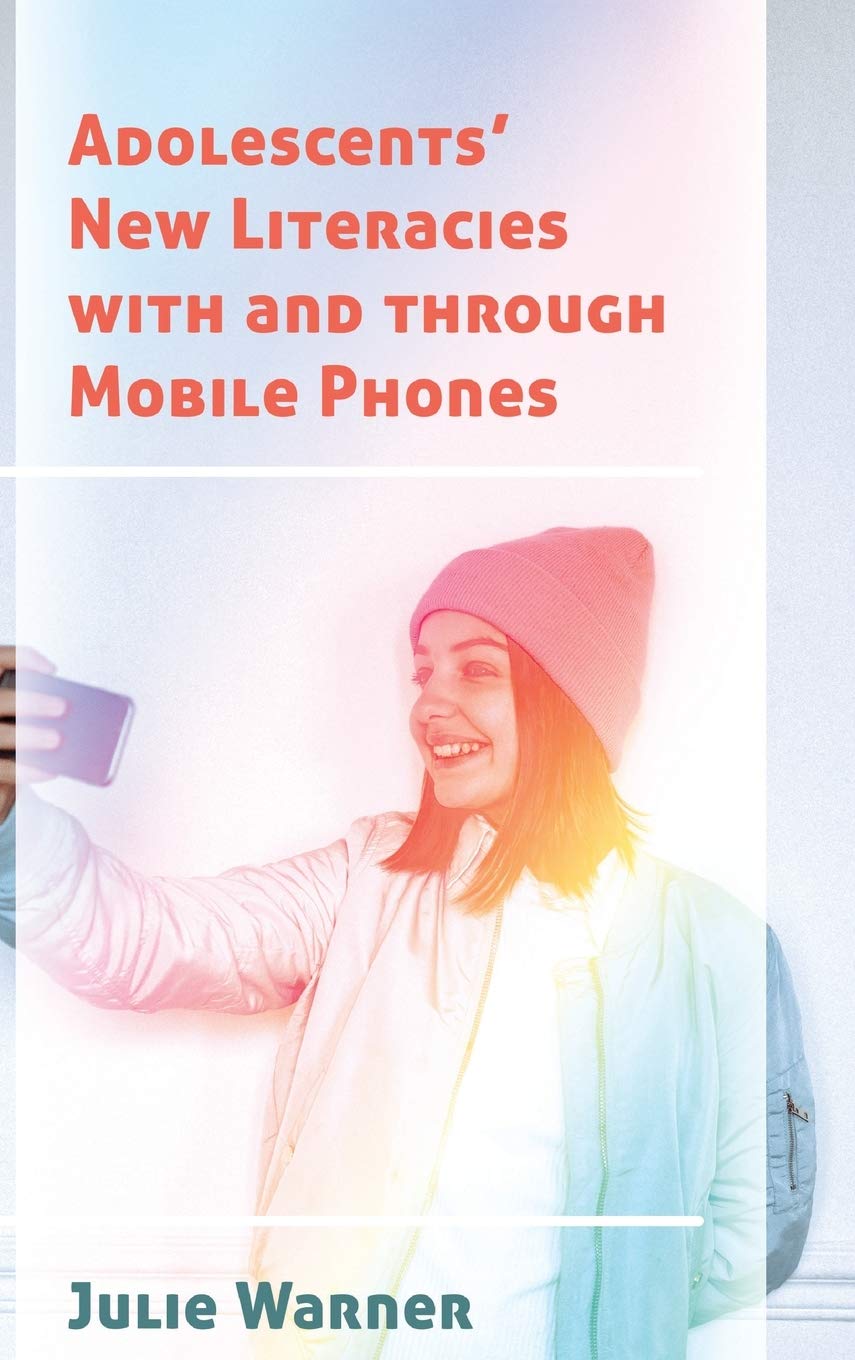 Adolescents New Literacies With And Through Mobile Phones New Julie Warner