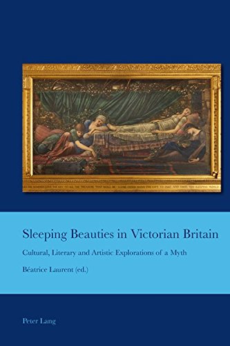 Sleeping Beauties In Victorian Britain Cultural Literary And Artistic Explorations Of A Myth Cultural Interactions Studies In The Relationship Between The Arts New Beatrice Laurent Editor