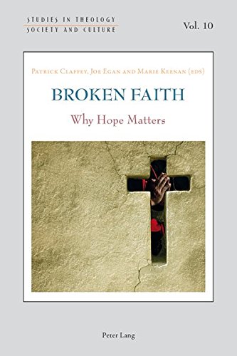 Broken Faith Why Hope Matters Studies In Theology Society And Culture New Marie Keenan Editor