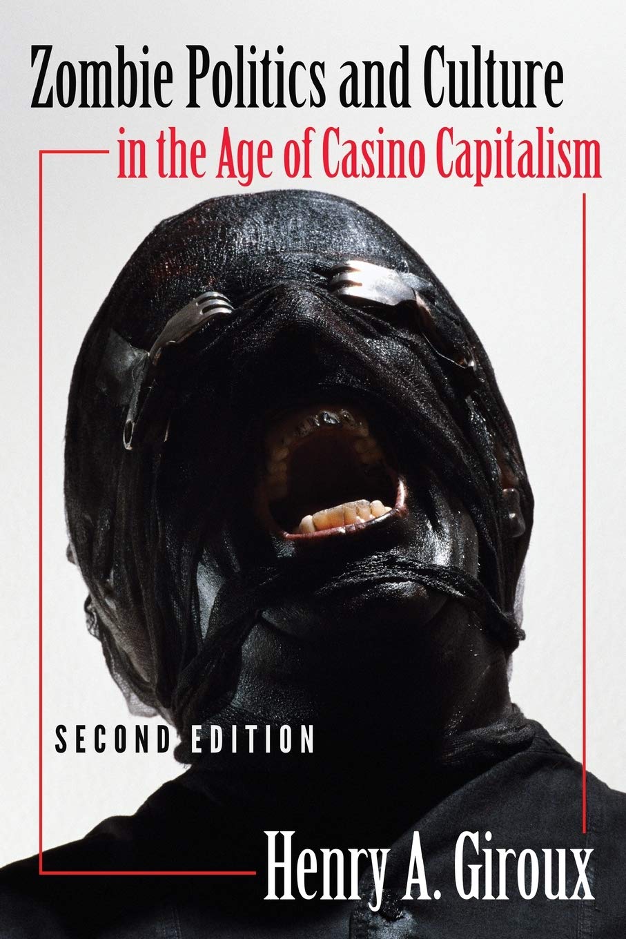 Zombie Politics And Culture In The Age Of Casino Capitalism Second Edition Popular Culture And Everyday Life 2nd Edition Henry A Giroux