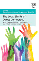 The Legal Limits Of Direct Democracy A Comparative Analysis Of Referendums And Initiatives Across Europe Daniel Moeckli