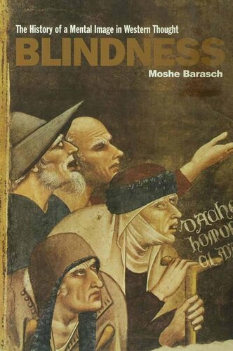 Blindness The History Of A Mental Image In Western Thought Moshe Barasch
