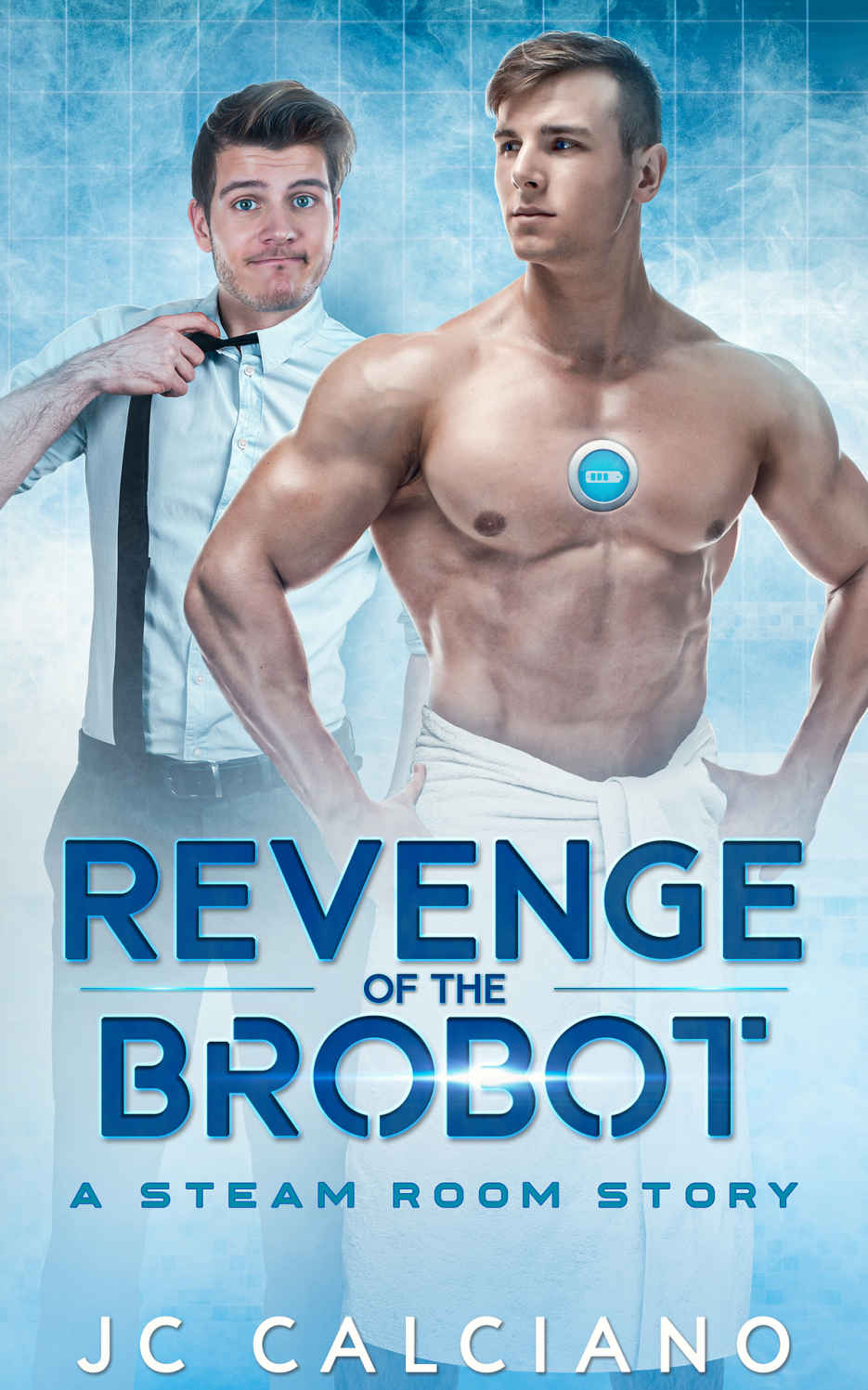 Revenge Of The Brobot A Steam Room Story Jc Calciano