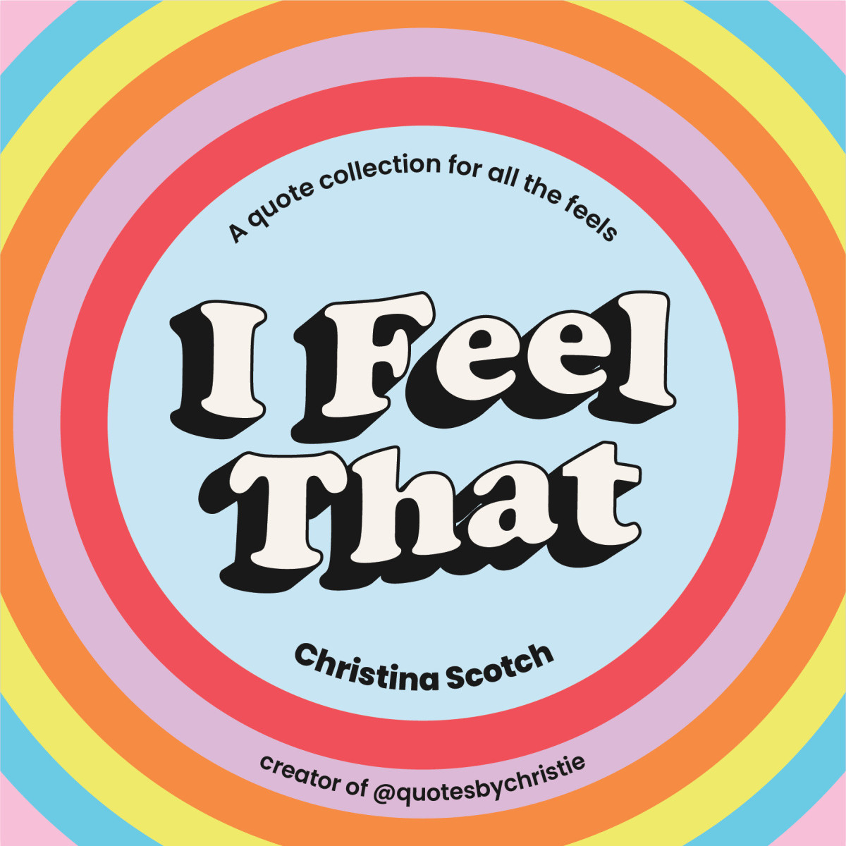 I Feel That A Quote Collection For All The Feels Christina Scotch