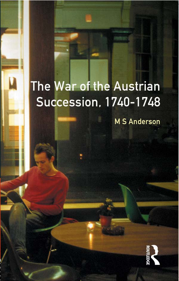 The War Of The Austrian Succession 17401748 M S Anderson