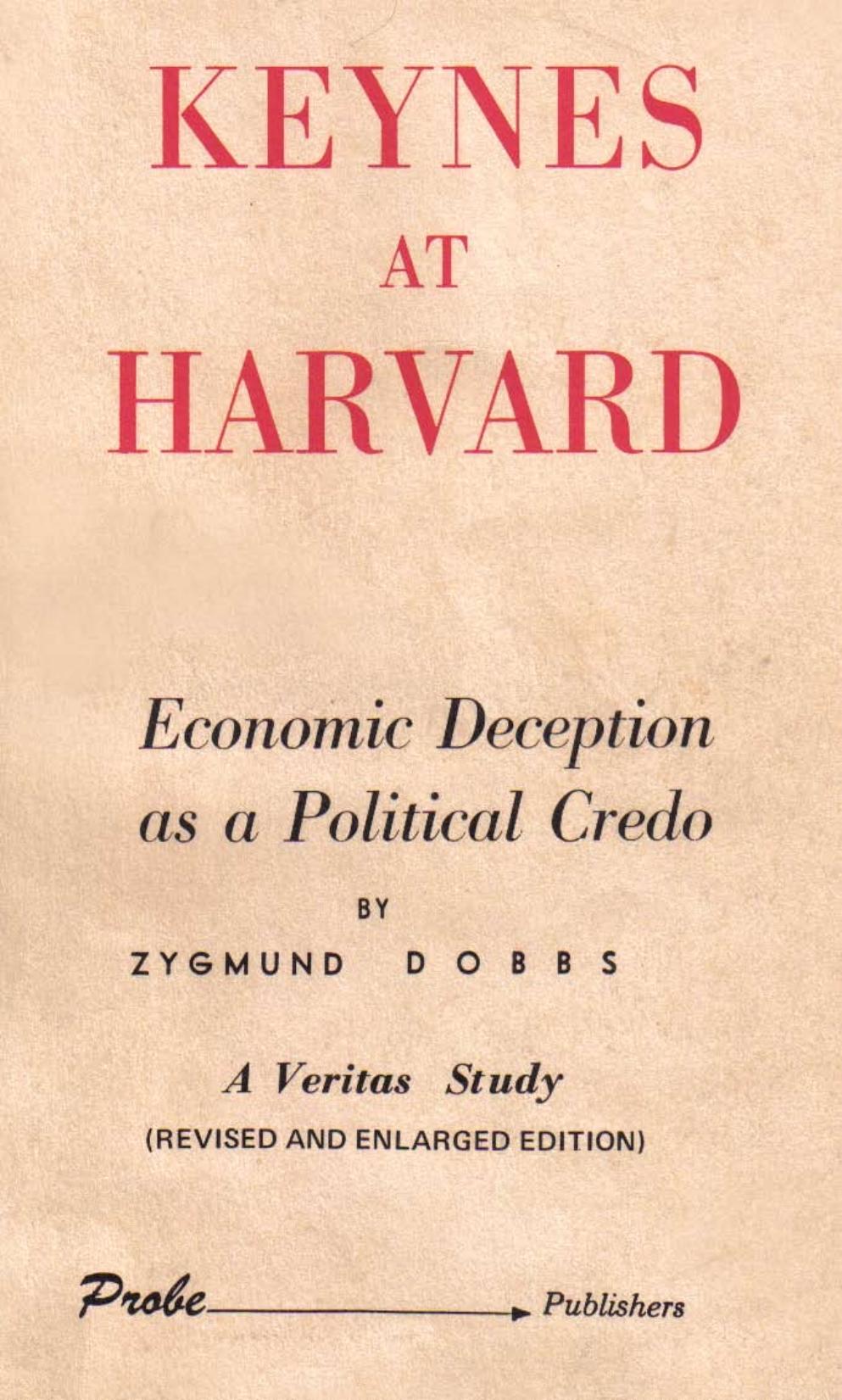 Keynes At Harvard Economic Deception As A Political Credo Revised And Enlarged Zygmund Dobbs