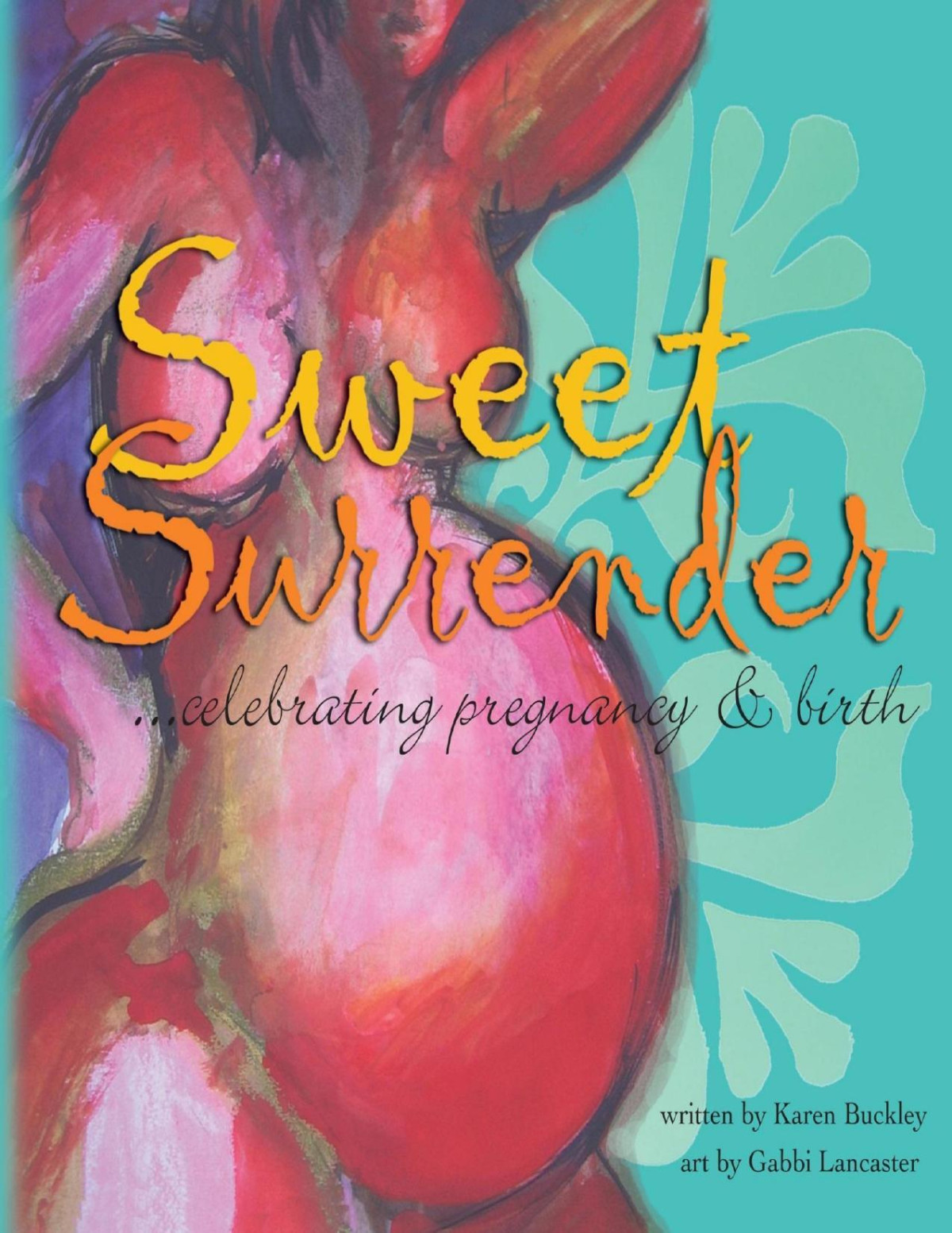 Sweet Surrender Celebrating Pregnancy Birth Karen Buckley