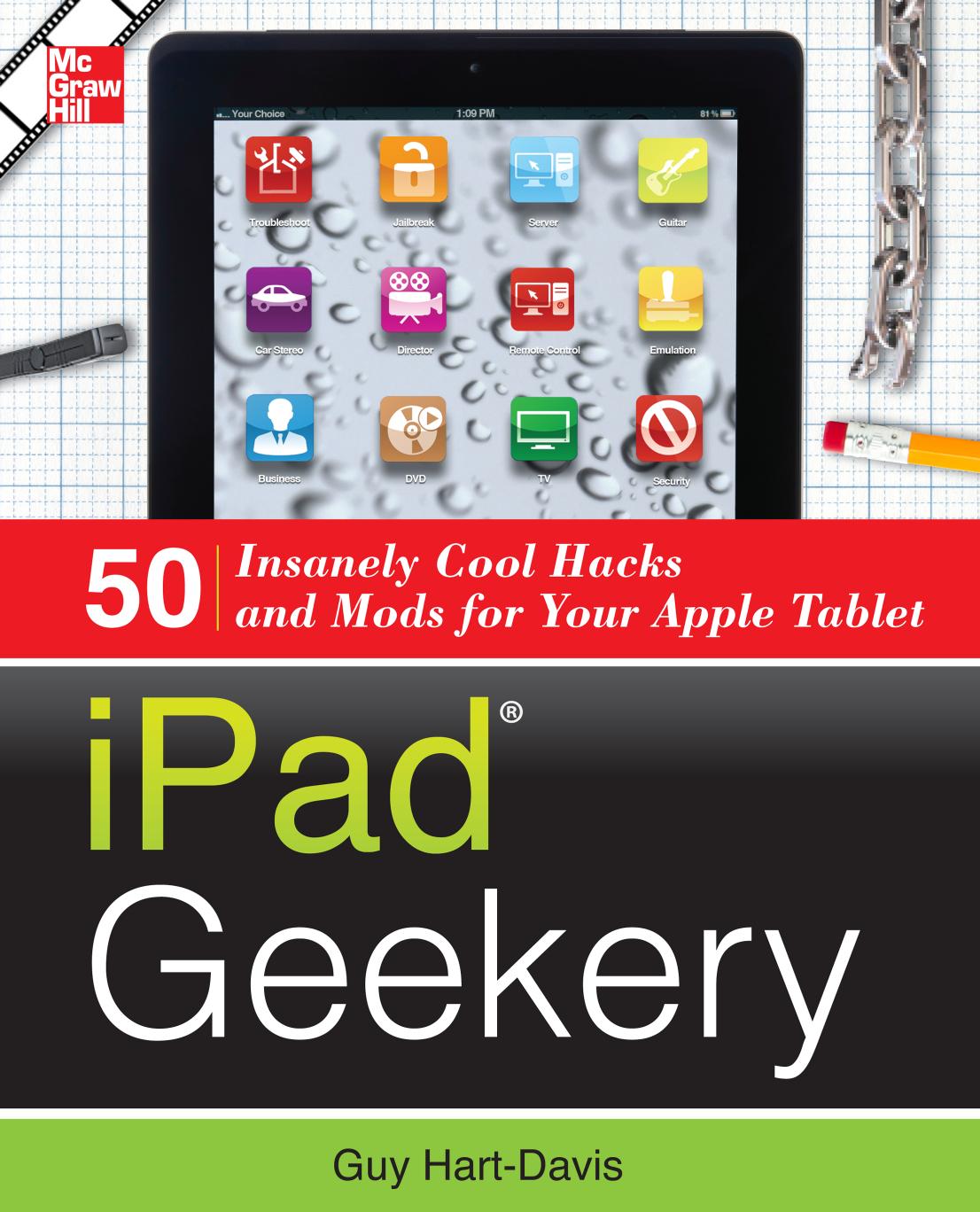 Ipad Geekery 50 Insanely Cool Hacks And Mods For Your Apple Tablet Guy Hartdavis