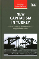 New Capitalism In Turkey The Relationship Between Politics Religion And Business Aye Bura