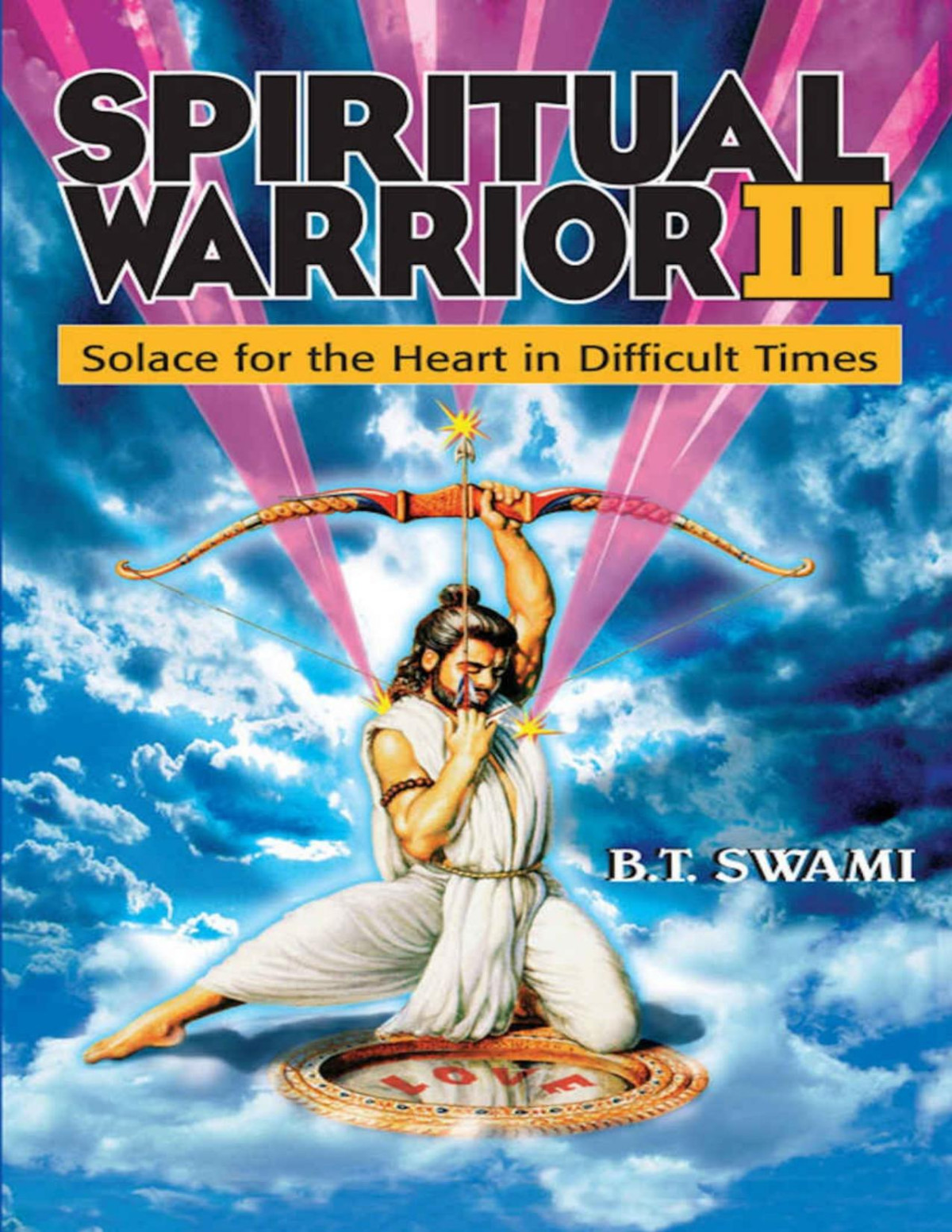 Spiritual Warrior Iii Solace For The Heart In Difficult Times Bhakti Tirtha Swami