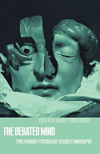 The Debated Mind Evolutionary Psychology Versus Ethnography 1st Edition Harvey Whitehouse Editor