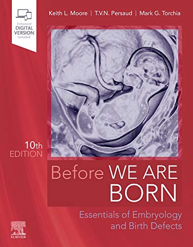 Before We Are Born Essentials Of Embryology And Birth Defects 10e 10th Edition Keith L Moore Ba Msc Phd Dsc Fiac Frsm Faaa