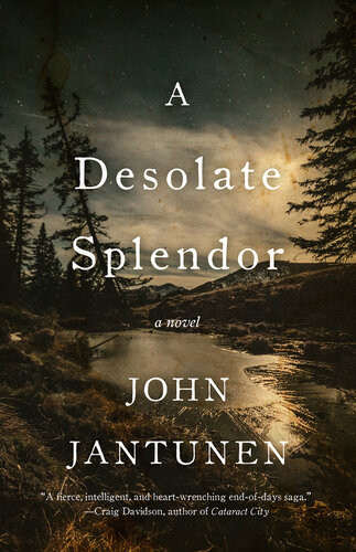 A Desolate Splendor John Jantunen