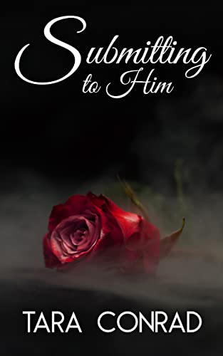 Submitting To Him Fire And Ice 1 1st Edition Tara Conrad
