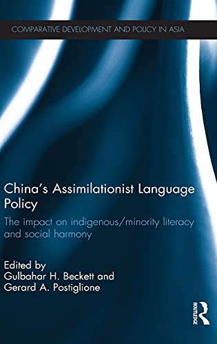 Chinas Assimilationist Language Policy The Impact On Indigenousminority Literacy And Social Harmony 1st Edition Gulbahar H Beckett Editor