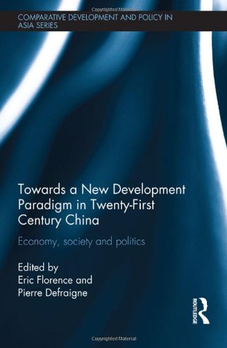 Towards A New Development Paradigm In Twentyfirst Century China Economy Society And Politics 1st Edition Eric Florence Editor