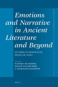 Emotions And Narrative In Ancient Literature And Beyond Mathieu P De Bakker
