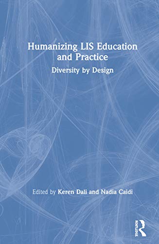 Humanizing Lis Education And Practice Diversity By Design 1st Edition Keren Dali Editor