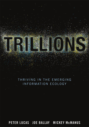 Trillions Thriving In The Emerging Information Ecology Peter Lucas