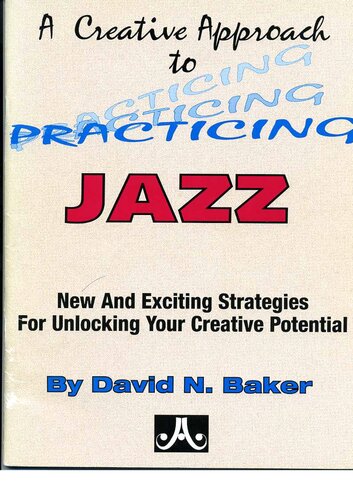 A Creative Approach To Practicing Jazz David Baker