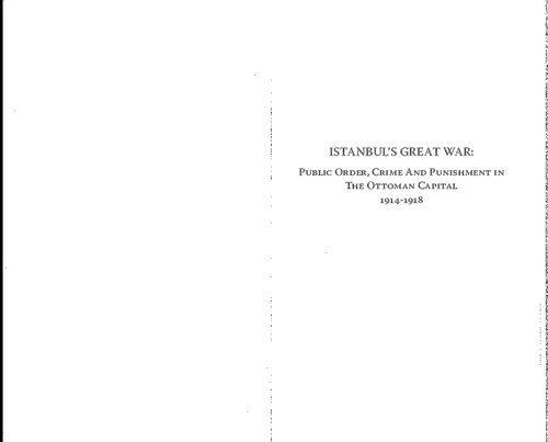 Istanbuls Great War Public Order Crime And Punishment In The Ottoman Capital 19141918 Deniz Dlek Sever