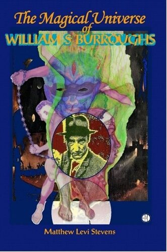The Magical Universe Of William S Burroughs Matthew Levi Stevens