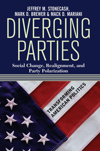 Diverging Parties Social Change Realignment And Party Polarization Jeff Stonecash Mark Brewer Mack Mariani Mark D Brewer