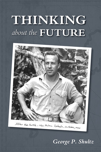 Thinking About The Future George P Shultz