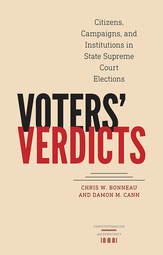 Voters Verdicts Citizens Campaigns And Institutions In State Supreme Court Elections Chris W Bonneau Damon M Cann