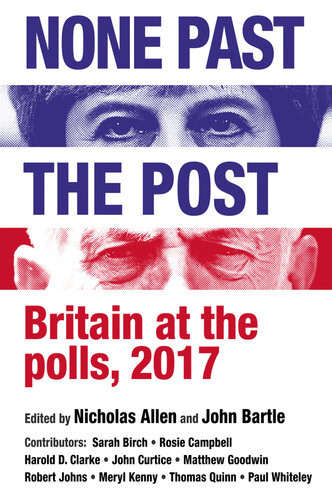 None Past The Post Britain At The Polls 2017 Nicholas Allen John Bartle