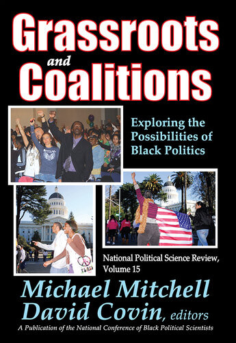 Grassroots And Coalitions Exploring The Possibilities Of Black Politics Michael Mitchell David Covin
