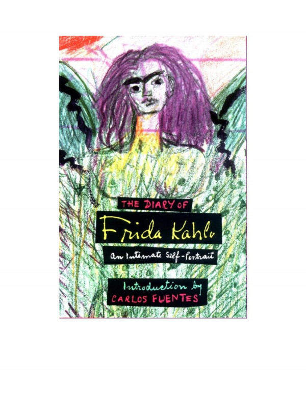 The Diary Of Frida Kahlo An Intimate Selfportrait Frida Kahlo Carlos Fuentes