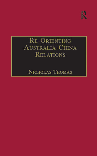 Reorienting Australiachina Relations 1972 To The Present Nicholas Thomas