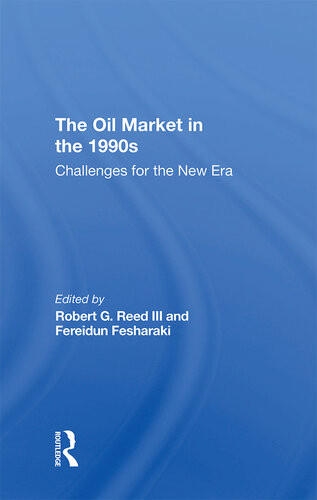 The Oil Market In The 1990s Challenges For The New Era Robert G Reed Iii Fereidun Fesharaki