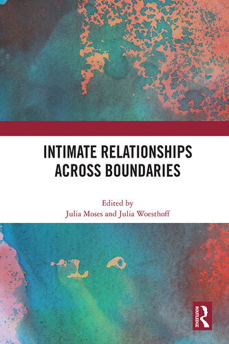 Intimate Relationships Across Boundaries Julia Moses Julia Woesthoff