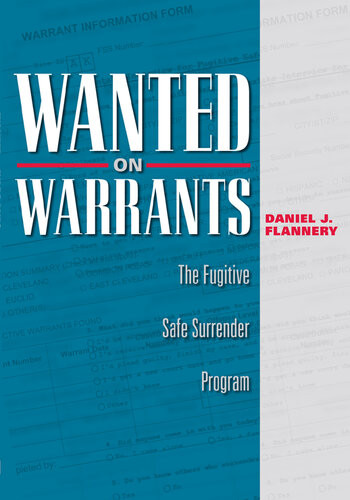 Wanted On Warrants The Fugitive Safe Surrender Program Daniel J Flannery