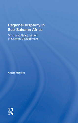 Regional Disparity In Subsaharan Africa Structural Readjustment Of Uneven Development Assefa Mehretu
