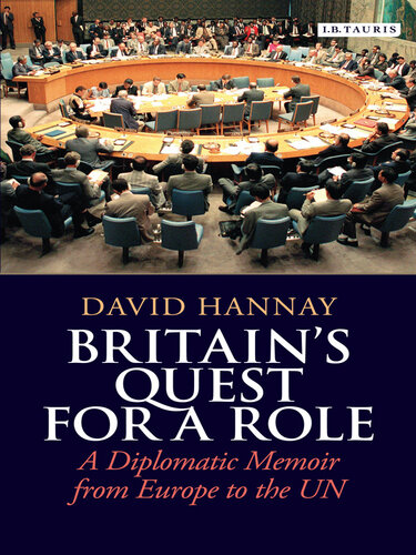 Britains Quest For A Role A Diplomatic Memoir From Europe To The Un David Hannay