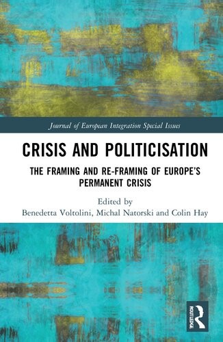 Crisis And Politicisation The Framing And Reframing Of Europes Permanent Crisis Benedetta Voltolini