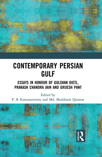Contemporary Persian Gulf Essays In Honour Of Gulshan Dietl Prakash Chandra Jain And Grijesh Pant P R Kumaraswamy Md Muddassir Quamar